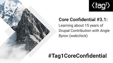 Core Confidential #3.1 with Webchick Angie Byron: Learning about 15 Years of Drupal Contribution