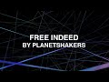 Free Indeed Planetshakers Lyrics
