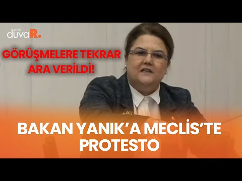Aile Bakanı Derya Yanık'a Meclis'te protesto! Görüşmelere tekrar ara verildi
