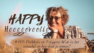 #147 Happy Hooggevoelig: Prikkels en Triggers. Wat is het verschil en hoe deal je ermee?