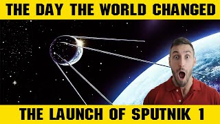 The Day The World Changed The Launch Of Sputnik 1