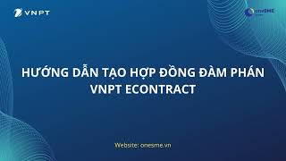 VNPT eContractt | HDSD TẠO HỢP ĐỒNG ĐÀM PHÁN screenshot 3