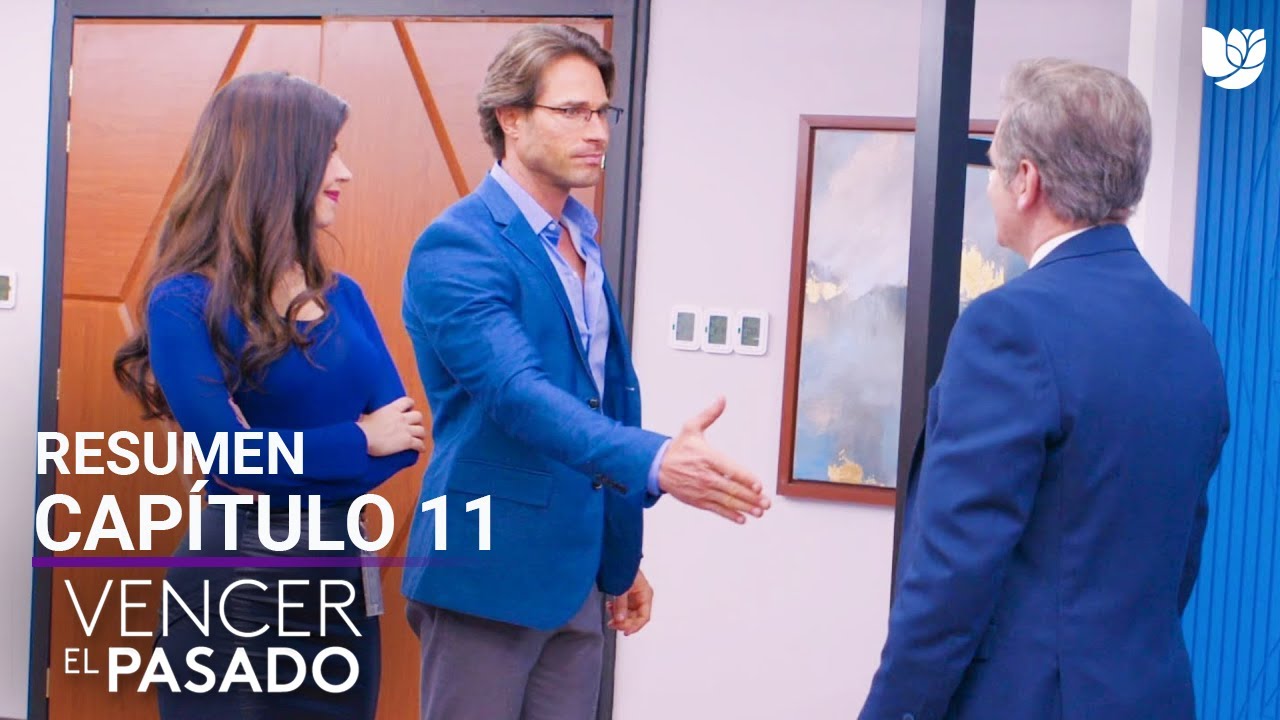 Vencer el Pasado | Capítulo 11 - Resumen - YouTube