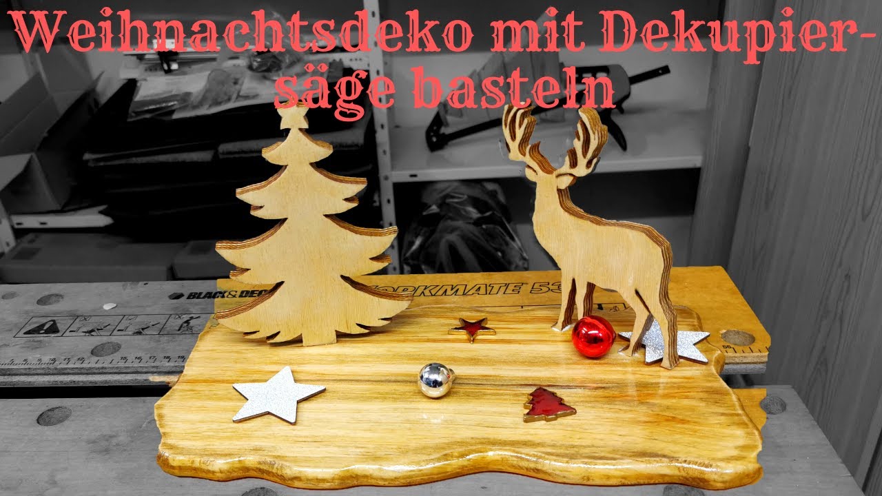 Weihnachtsdeko Mit Der Dekupiersage Basteln Projekt Fail Ist Alles Kaputt Youtube