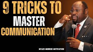 9 TRICKS TO MASTER COMMUNICATION | WITH MYLES MUNROE