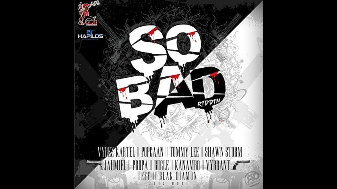so bad  riddim mix 2011 dancehall