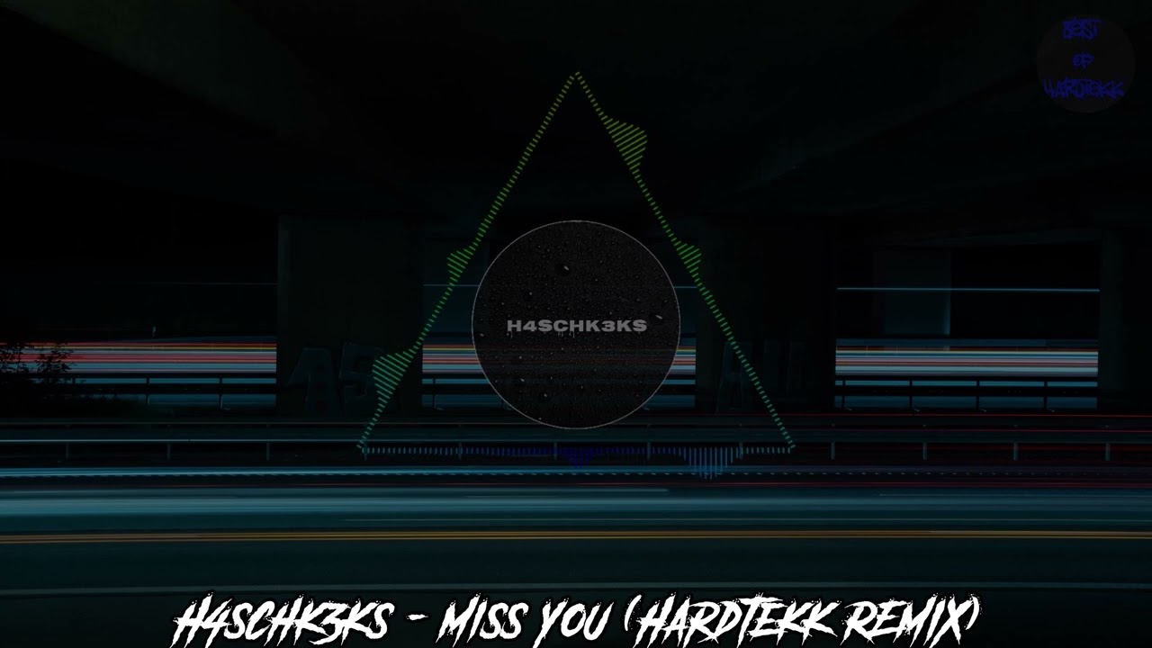 h4schk3ks-miss-you-hardtekk-remix-hardtekk-hd-youtube