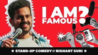 I am famous?! || Stand-Up Comedy || Nishant Suri