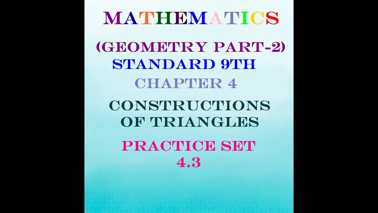 CONSTRUCTIONS OF TRIANGLES (GEOMETRY) CHAPTER 4 PRACTICE SET 4.3 - YouTube