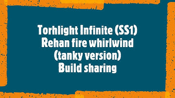 [Torhlight Infinite - SS1] - Build Sharing - Rehan Fire whirlwind (tanky verion)