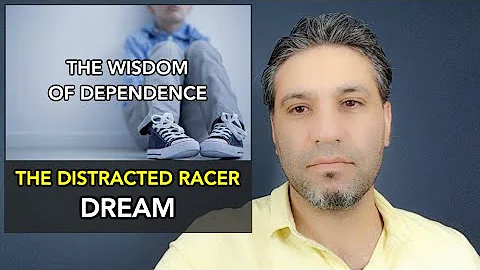 DREAM: The distracted racer - The wisdom of dependence