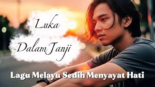 Download Lagu Luka Dalam Janji - Lagu Melayu Sedih Menyayat Hati (Official Lyrics) MP3