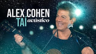 Alex Cohen Acústico - Taí