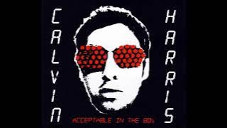 Calvin Harris - Acceptable In The 80s