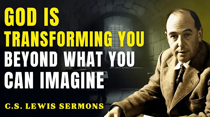 Tonight You Will Receive a Divine Transformation – It’s Happening! | C.S Lewis Sermons