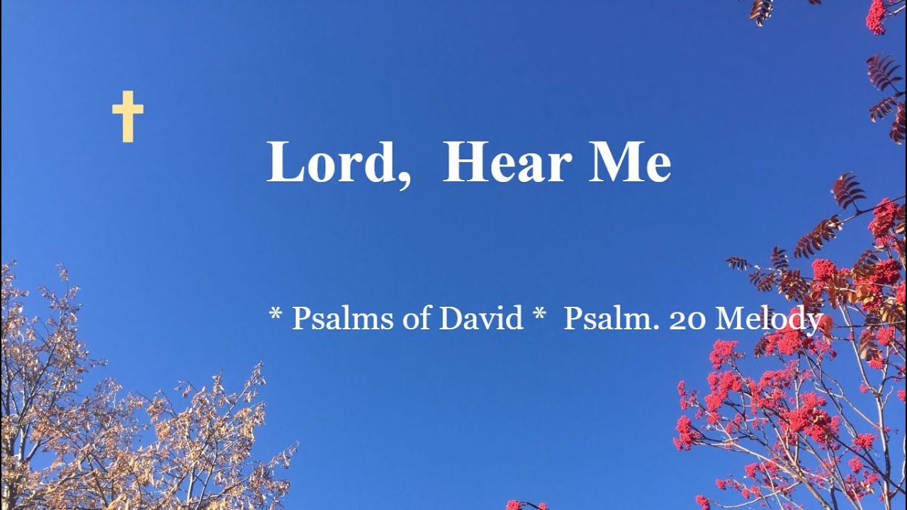 Praise and Worship Songs -- LORD, Hear Me -- Psalms of David. Psalm 20 Melody