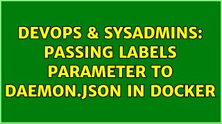 Famous DevOps & SysAdmins: passing labels parameter to daemon.json in Docker Net Worth