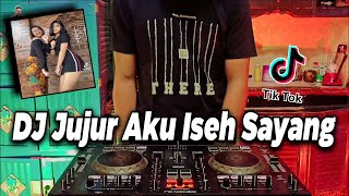 DJ JUJUR AKU ISEH SAYANG WEGAH KELANGAN KOPLO TIK TOK REMIX TERBARU FULL BASS 2021