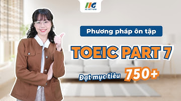 TOEIC Part 7: Giải mẫu câu hỏi và Phương pháp ôn tập hiệu quả nâng cao điểm số | IIG Việt Nam
