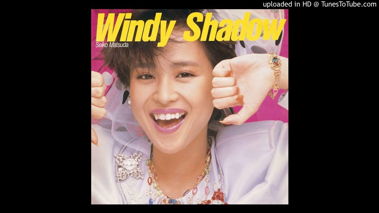 松田聖子 ｢Windy Shadow｣ (1984)｜音楽の杜