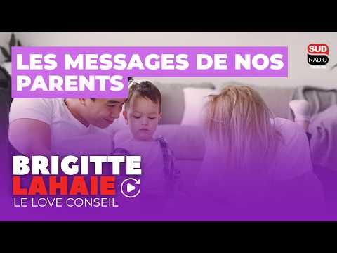 Positive and negative messages from parents - Brigitte Lahaie's love advice
