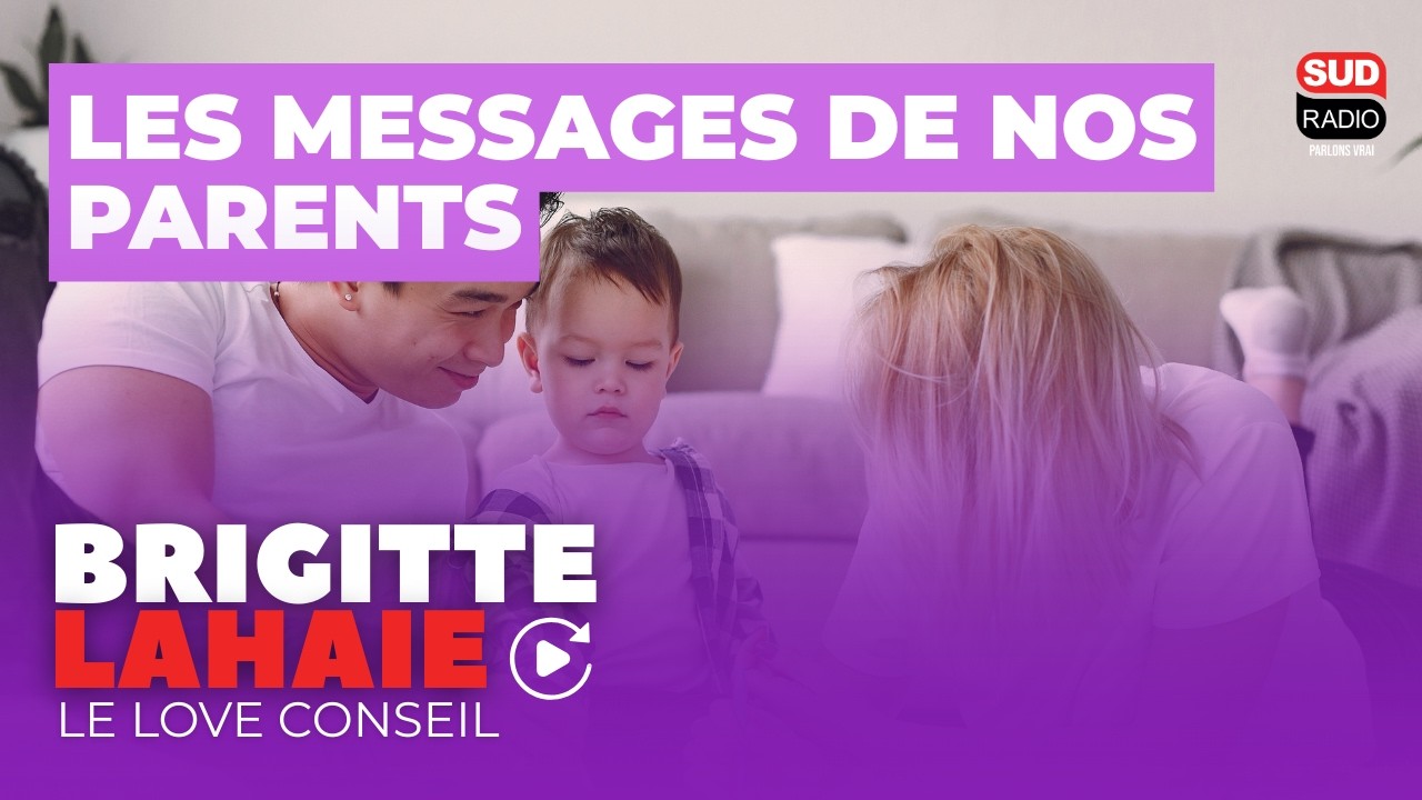 Les messages positifs et négatifs des parents - Le love conseil de Brigitte Lahaie