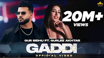 GADDI (Official Video) Gur Sidhu Ft Gurlez Akhtar | Kaptaan | Punjabi Song 2022
