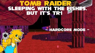 TRLE: Sleeping with the Fishes, but it's TR1 - Hardcore Mode