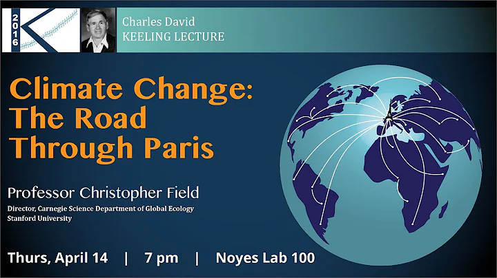 "Climate Change: The Road Through Paris" - 2016 Keeling Lecture