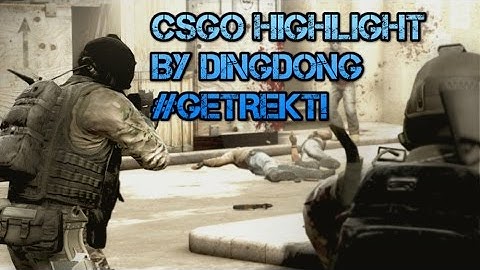 CSGO [Highlight] #2 Get Rekt My Friend!