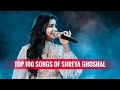 Top 100 songs of shreya ghoshal  hindi songs  songs are randomly placed