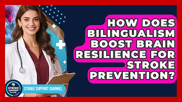 How Does Bilingualism Boost Brain Resilience For Stroke Prevention? - Stroke Support Channel