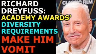 Richard Dreyfuss BLASTS Oscar Diversity Requirements Saying They Make Him Vomit (Ep. 285)