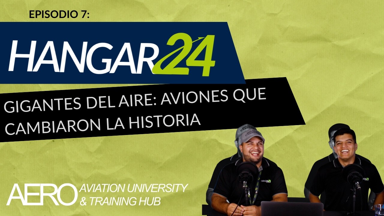 Hangar24 EP7 | Gigantes del Aire: AVIONES que CAMBIARON la HISTORIA”