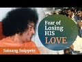 Fear of Losing His Love | Satsang Snippets