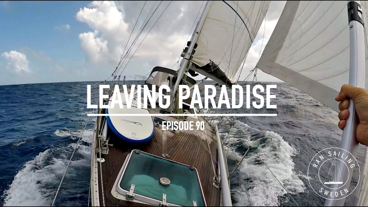 Leaving Paradise – Ep. 90 RAN Sailing