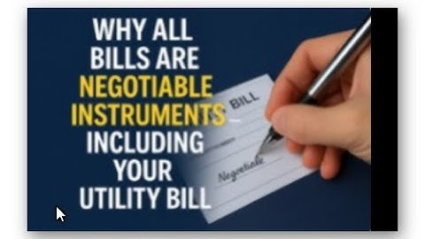 Why All Bills Are Negotiable Instruments—Including Your Utility Bill