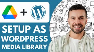 How to Setup Google Drive as Wordpress Media Library - 2025 (NEW METHOD)