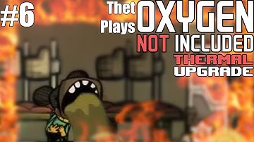 Thet Plays Oxygen Not Included Thermal Upgrade Part 6: Suddenly Hell