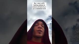 Pov : only in ATL Getting robbed on camera at home by a yn is diabolical work #funny #comedyfilms