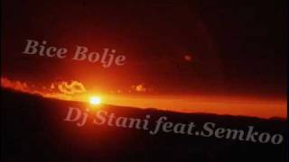 Dj Stani feat Semkoo   Bice Bolje