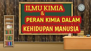 ILMU KIMIA DAN PERAN KIMIA DALAM KEHIDUPAN MANUSIA