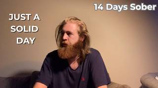 Rebuilding My Life | Just A Solid Day 14 Days Sober