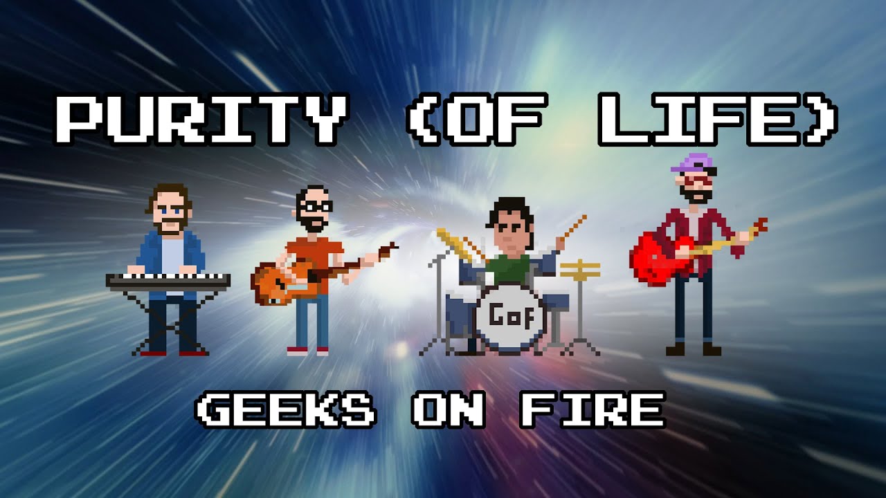 Purity (Of Life) . Geeks On Fire