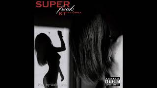 K.T.- Super Freak Feat. (Oshea Official Audio)