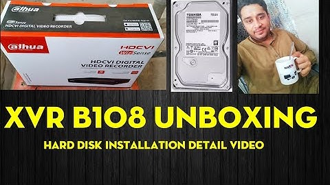 Dahua B108 xvr unboxing installation Hard disk