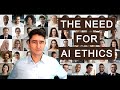 The Need for AI Ethics