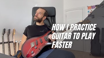 HOW I PRACTICE GUITAR TO PLAY FASTER