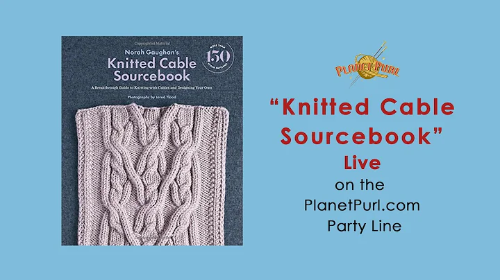 "Knitted Cable Sourcebook" with Norah Gaughan LIVE...