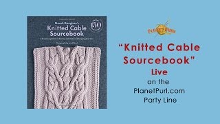 &quot;Knitted Cable Sourcebook&quot; with Norah Gaughan LIVE on the Party Line 10/11/2016
